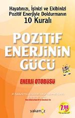 Pozitif Enerjinin Gücü & Enerji Otobüsü Hayatınızı, İşinizi ve Ekibinizi Pozitif Enerjiyle Doldurmanın 10 Kuralı (Cep Boy)