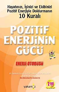 Pozitif Enerjinin Gücü & Enerji Otobüsü Hayatınızı, İşinizi ve Ekibinizi Pozitif Enerjiyle Doldurmanın 10 Kuralı (Cep Boy)