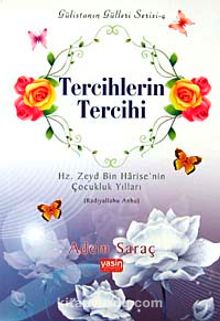 Tercihlerin Tercihi & Hz. Zeyd Bin Harise'nin Çocukluk Yılları (Radıyallahu Anha) - Adem Saraç
