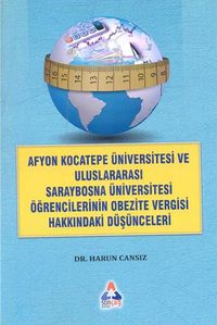 Afyon Kocatepe Üniversitesi ve Uluslararası Saraybosna Üniversitesi Öğrencilerinin Obezite Vergisi Hakkındaki Düşünceleri