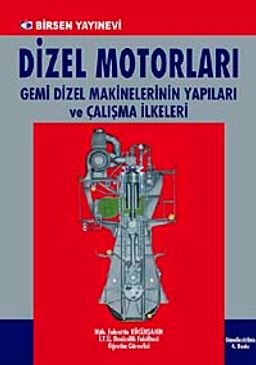 Dizel Motorları & Gemi Dizel Makinelerinin Yapıları ve Çalışma İlkeleri