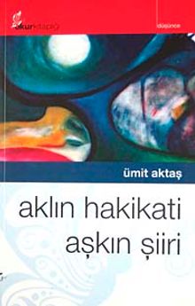 Aklın Hakikati Aşkın Şiiri