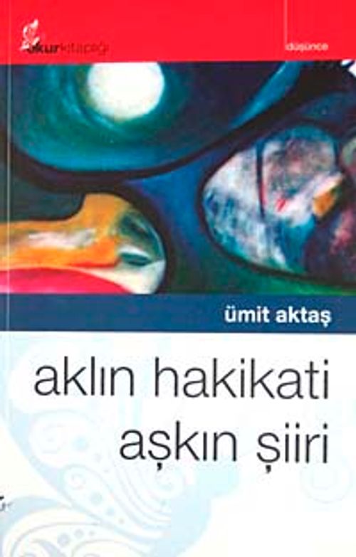 Aklın Hakikati Aşkın Şiiri