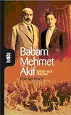 Babam Mehmet Akif & İstiklal Harbi Hatıraları