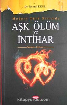 Modern Türk Şiirinde Aşk Ölüm ve İntihar - Kemal Erol