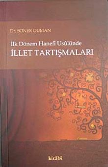 İlk Dönem Hanefi Usulünde İllet Tartışmaları