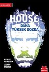 House Daha Y&uuml;ksek Dozda