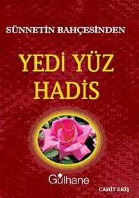 Sünnetin Bahçesinden Yedi Yüz Hadis