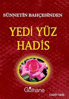 Sünnetin Bahçesinden Yedi Yüz Hadis