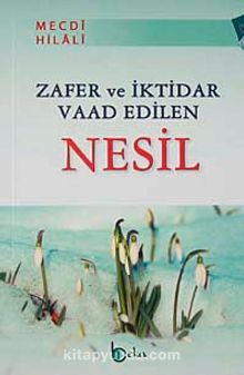 Zafer ve İktidar Vaad Edilen Nesil - Mecdi Hilali