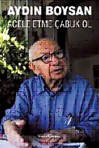 Acele Etme Çabuk Ol