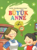 Büyük Anne / Nasıl Davranmalıyım?