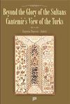 Beyond the Glory of the Sultans Cantemir's View of the Turks