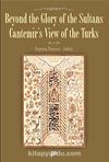 Beyond the Glory of the Sultans Cantemir's View of the Turks
