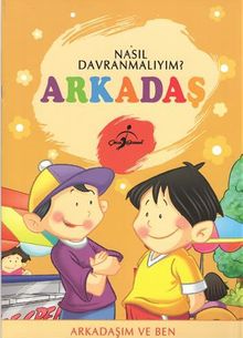 Arkadaş / Nasıl Davranmalıyım?