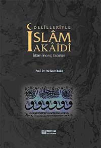 Delilleriyle İslam Akaidi & İslam İnanç Esasları (Ciltli)