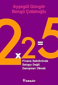 2x2=5 Finans Sektöründe Satışçı Değil Danışman Olmalı