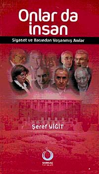 Onlar da İnsan & Siyaset ve Basından Yaşanmış Anılar