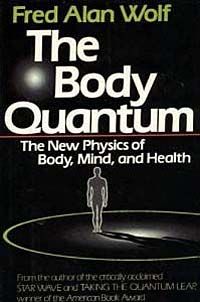 The Body Quantum & The New Physics of Body, Mind and Health