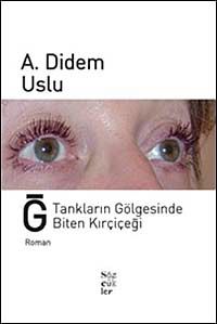 Ğ Tankların Gölgesinde Biten Kırçiçeği