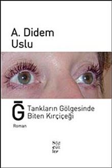 Ğ Tankların Gölgesinde Biten Kırçiçeği