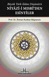 B&uuml;y&uuml;k T&uuml;rk-İslam D&uuml;ş&uuml;n&uuml;r&uuml; Niyazi-i Mısri'den Esintiler