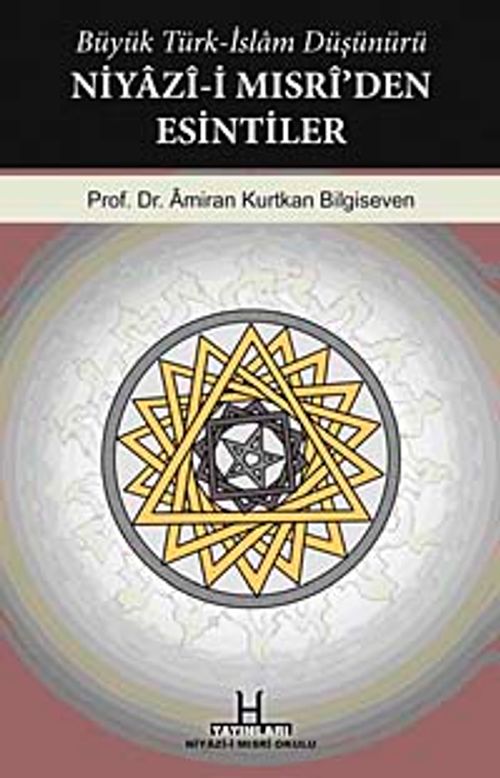 Büyük Türk-İslam Düşünürü Niyazi-i Mısri'den Esintiler