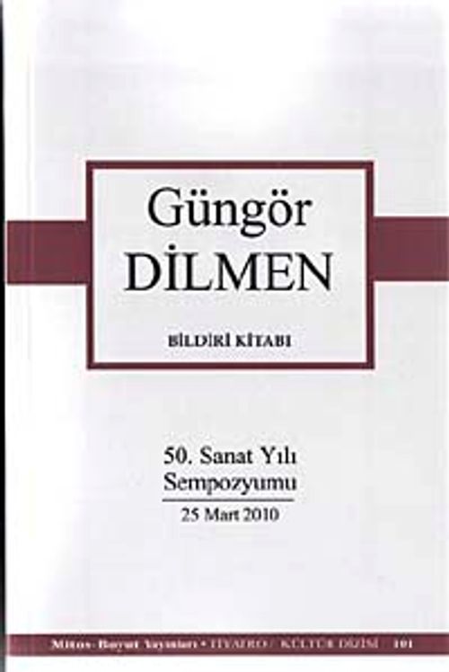 Güngör Dilmen Bildiri Kitabı & 50. Sanat Yılı Sempozyum 25 Mart 2010