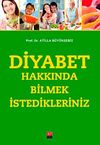 Diyabet Hakkında Bilmek İstedikleriniz