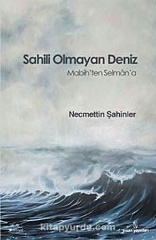 Sahili Olmayan Deniz & Mabih'ten Selman'a