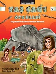 Taş Çağı Öyküleri & Yeryüzünün İlk İnsanları ve Gerçek Maceraları