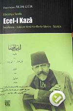 Ecel-i Kaza & İnceleme Yeni ve Eski Harflerle Metin Sözlük