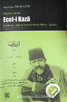 Ecel-i Kaza & İnceleme Yeni ve Eski Harflerle Metin Sözlük - Ebuzziyya Tevfik