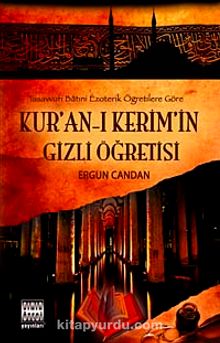 Kur'an-ı Kerim'in Gizli Öğretisi & Tasavvufi Batıni Ezoterik Öğretilere Göre - Ergun Candan