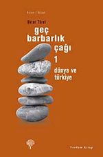 Geç Barbarlık Çağı-1 & Dünya ve Türkiye