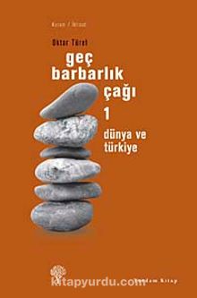 Geç Barbarlık Çağı-1 & Dünya ve Türkiye - Oktar Türel