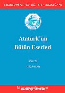 Atatürk'ün Bütün Eserleri / 28.Cilt (1935-1936)
