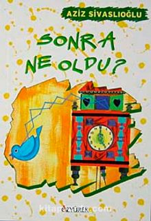 Sonra Ne Oldu? - Aziz Sivaslıoğlu