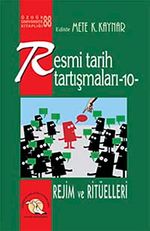 Resmi Tarih Tartışmaları 10 / Rejim ve Ritüelleri