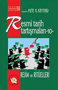 Resmi Tarih Tartışmaları 10 / Rejim ve Ritüelleri