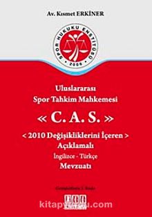 Uluslararası Spor Tahkim Mahkemesi C.A.S. & 2010 Değişikliklerini İçeren Açıklamalı İngilizce-Türkçe Mevzuatı