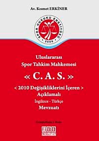 Uluslararası Spor Tahkim Mahkemesi C.A.S. & 2010 Değişikliklerini İçeren Açıklamalı İngilizce-Türkçe Mevzuatı