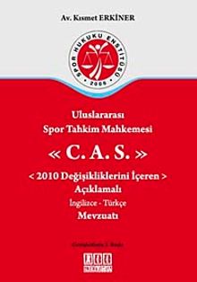 Uluslararası Spor Tahkim Mahkemesi C.A.S. & 2010 Değişikliklerini İçeren Açıklamalı İngilizce-Türkçe Mevzuatı