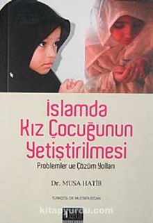 İslamda Kız Çocuğunun Yetiştirilmesi & problemler ve Çözüm Yolları
