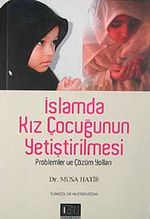 İslamda Kız Çocuğunun Yetiştirilmesi & problemler ve Çözüm Yolları