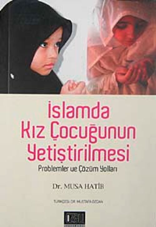 İslamda Kız Çocuğunun Yetiştirilmesi & problemler ve Çözüm Yolları