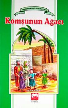 Komşunun Ağacı / Peygamberimizden Hatıralar