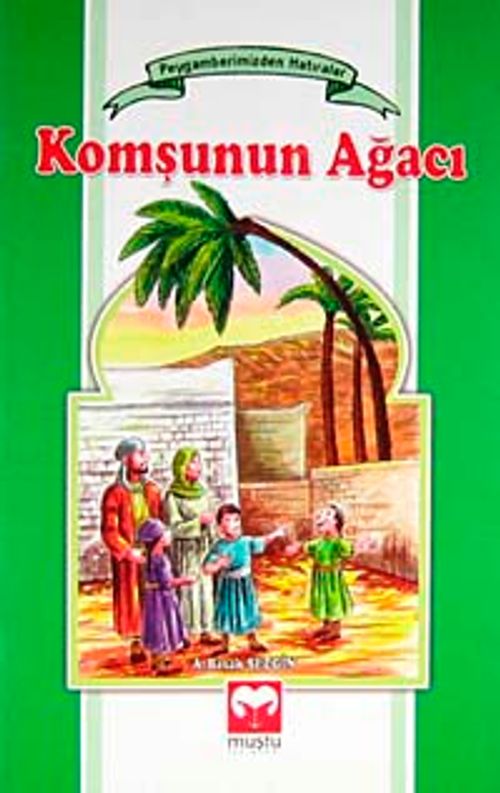 Komşunun Ağacı / Peygamberimizden Hatıralar
