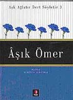 Aşık Ömer / Aşk Ağlatır Dert Söyletir 3