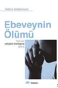 Ebeveynin Ölümü & Yeni Bir Yetişkin Kimliğine Geçiş